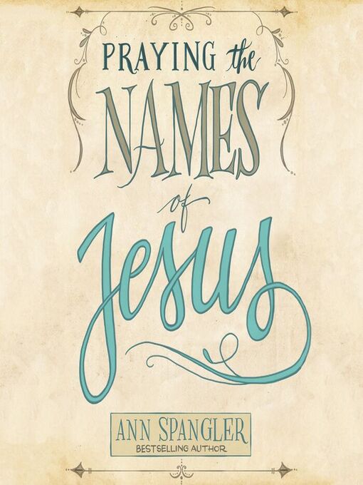 Title details for Praying the Names of Jesus by Ann Spangler - Available